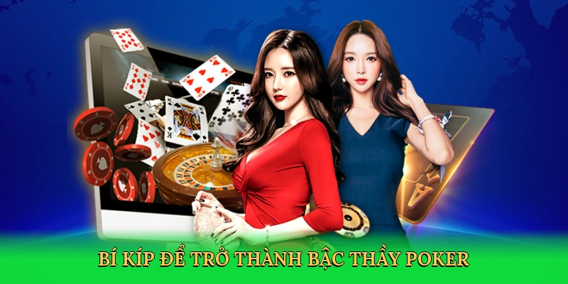 Bí kíp để trở thành bậc thầy poker