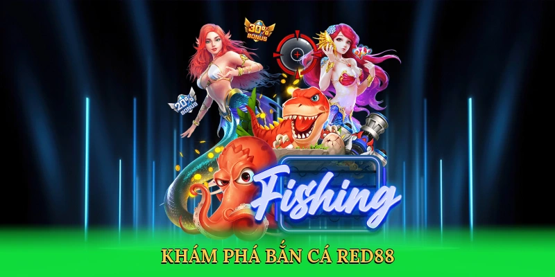 Khám phá bắn cá Red88