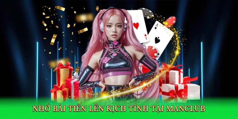 nho-bai-tien-len-kich-tinh-tai-manclub-2