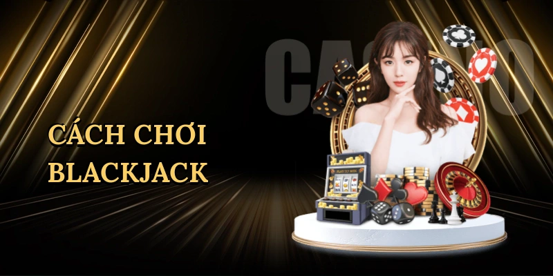 cach-choi-blackjack-1