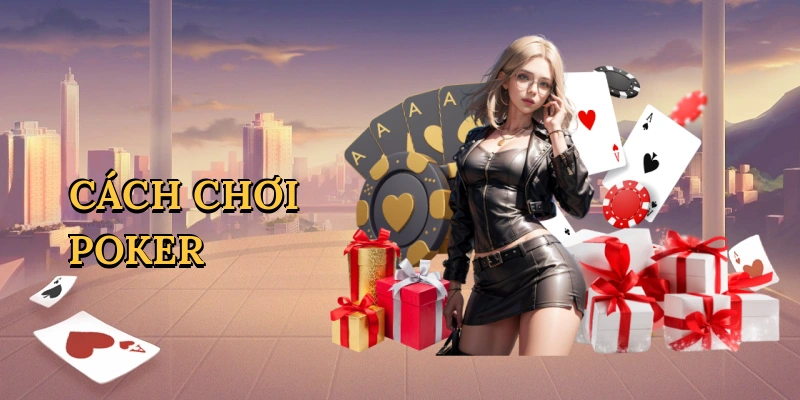 Cách chơi poker