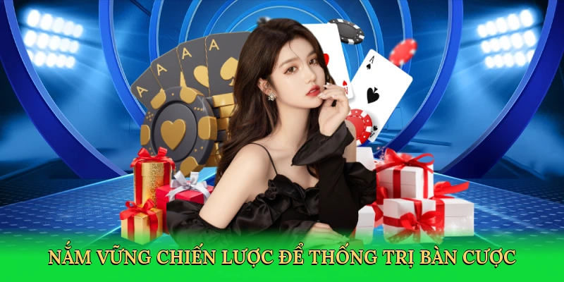 nam-vung-chien-luoc-de-thong-tri-ban-cuoc-4