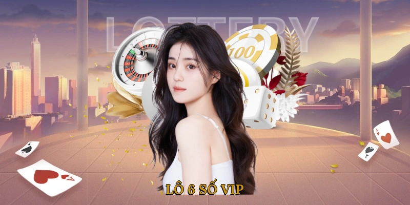 Lô 6 Số VIP