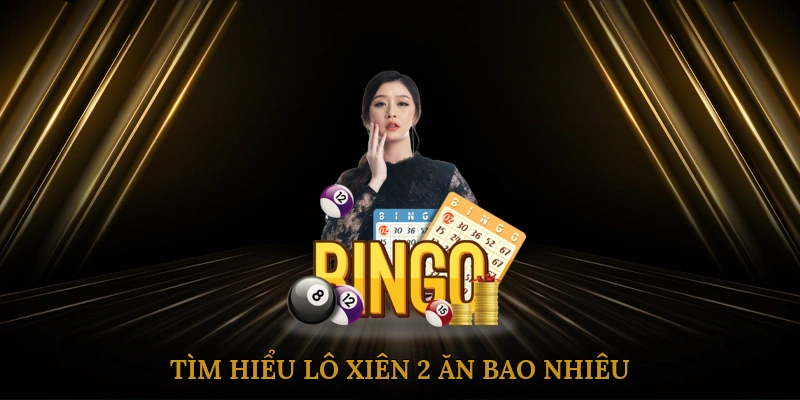 Tìm hiểu lô xiên 2 ăn bao nhiêu