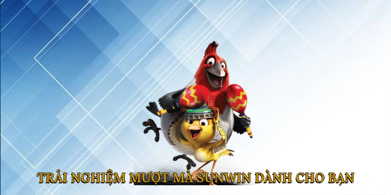 Trải nghiệm mượt mà SUNWIN dành cho bạn