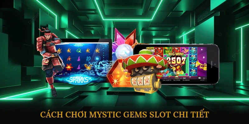 Cách chơi Mystic Gems Slot chi tiết