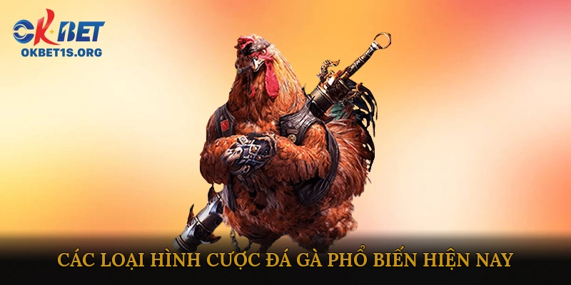 Các loại hình cược đá gà phổ biến hiện nay