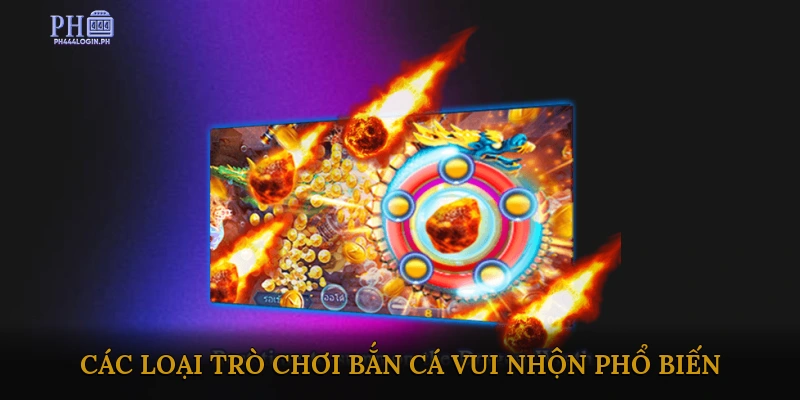 Các Loại Trò Chơi Bắn Cá Vui Nhộn Phổ Biến