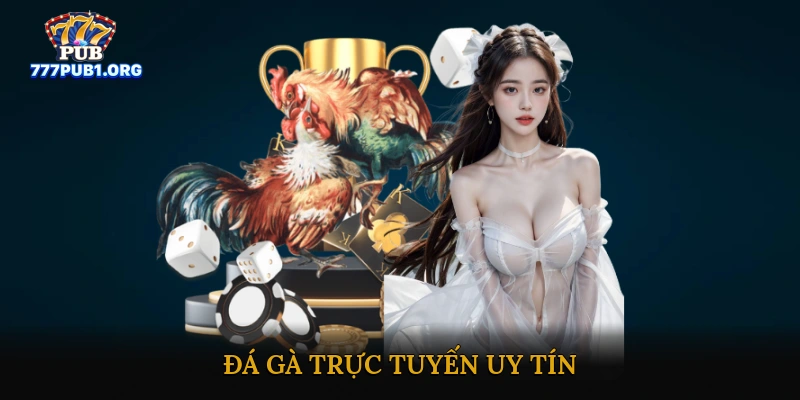 Đá Gà Trực Tuyến Uy Tín