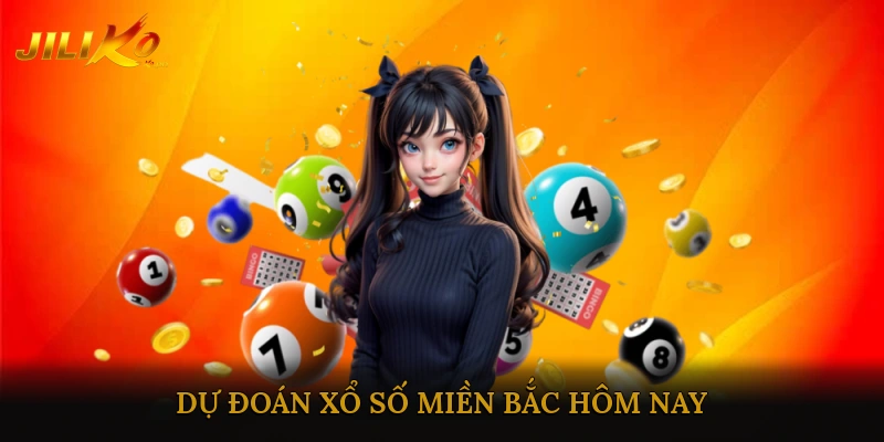 Dự đoán xổ số miền Bắc hôm nay