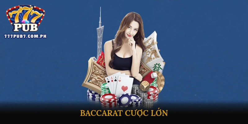 Baccarat cược lớn