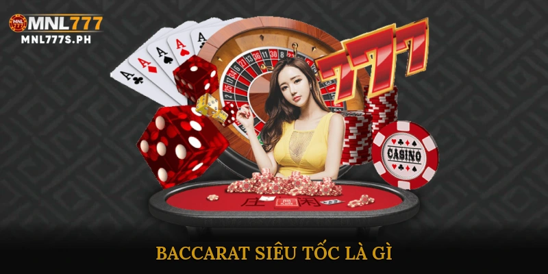 Baccarat siêu tốc là gì?