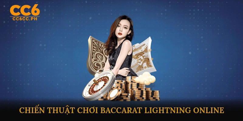 Chiến Thuật Chơi Baccarat Lightning Online Hiệu Quả