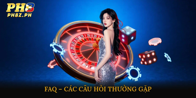 FAQ – Các Câu Hỏi Thường Gặp