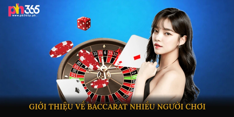 Giới thiệu về Baccarat nhiều người chơi