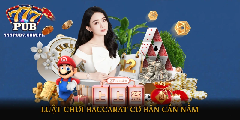 Luật chơi baccarat cơ bản cần nắm