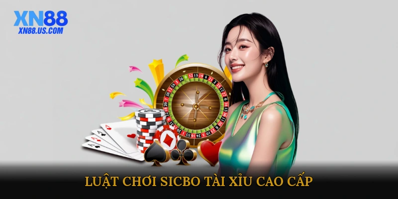 Luật chơi Sicbo tài xỉu cao cấp
