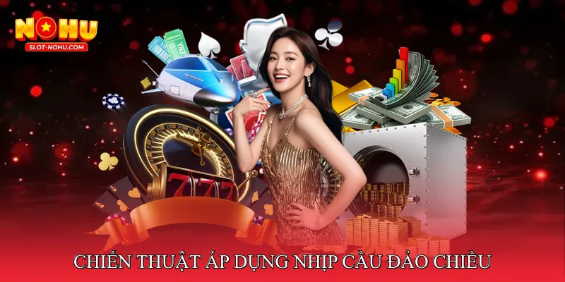 Chiến thuật áp dụng nhịp cầu đảo chiều
